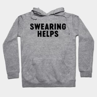 Swearing Helps (Black) Funny Hoodie